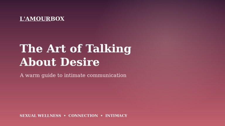 L'AMOURBOX — The Art of Talking About Desire, a warm guide to intimate communication